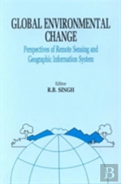 Global Environment Change: Remote Sensing And Gis Perspectives