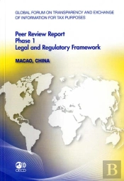 Global Forum On Transparency And Exchange Of Information For Tax Purposes Peer Reviews : Macao, China 2011