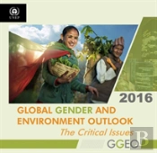 Global Gender And Environment Outlook 2016: The Critical Issues