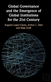 Global Governance And The Emergence Of Global Institutions For The 21st Century