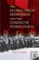 Global Great Depression And The Coming Of World War Ii