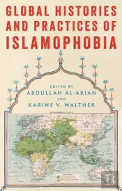 Global Histories And Practices Of Islamophobia