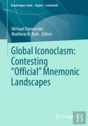 Global Iconoclasm: Contesting Â€Œofficialâ€ Mnemonic Landscapes