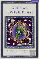 Global Jewish Plays: Five Works By Jewish Playwrights From Around The World