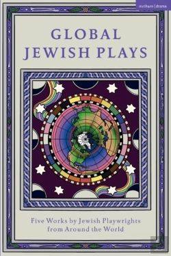 Bertrand.pt - Global Jewish Plays: Five Works By Jewish Playwrights From Around The World