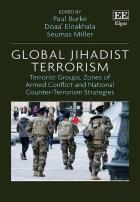 Global Jihadist Terrorism - Terrorist Groups, Zones Of Armed Conflict And National Counter-Terrorism Strategies
