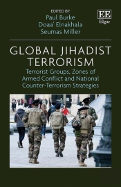 Global Jihadist Terrorism - Terrorist Groups, Zones Of Armed Conflict And National Counter-Terrorism Strategies