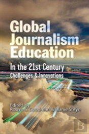 Global Journalism Education In The 21st Century
