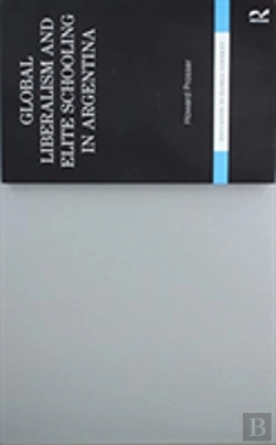 Bertrand.pt - Global Liberalism And Elite Schooling In Argentina