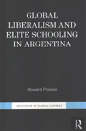 Global Liberalism And Elite Schooling In Argentina