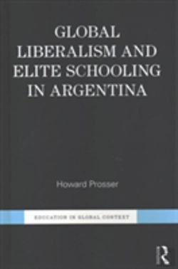 Bertrand.pt - Global Liberalism And Elite Schooling In Argentina
