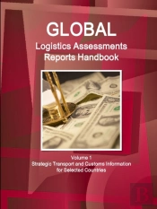 Global Logistics Assessments Reports Handbook Volume 1 Strategic Transport And Customs Information For Selected Countries