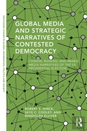 Global Media And Strategic Narratives Of Contested Democracy