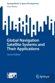 Global Navigation Satellite Systems And Their Applications