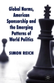 Global Norms, American Sponsorship And The Emerging Patterns Of World Politics