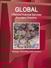 Global Offshore Financial Services Providers Directory - Strategic Information And Contacts