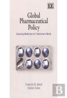 Global Pharmaceutical Policy - Ensuring Medicines For Tomorrow'S World