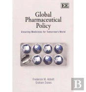 Global Pharmaceutical Policy - Ensuring Medicines For Tomorrow'S World