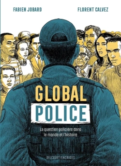 Bertrand.pt - Global Police : La Question Policière Dans Le Monde Et L'Histoire