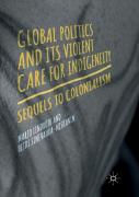 Global Politics And Its Violent Care For Indigeneity