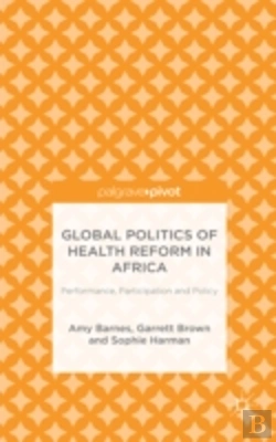 Bertrand.pt - Global Politics Of Health Reform In Africa
