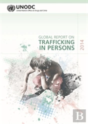 Global Report On Trafficking In Persons 2014 (Includes Text On Country Profiles Data)