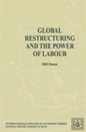 Global Restructuring And The Power Of Labour