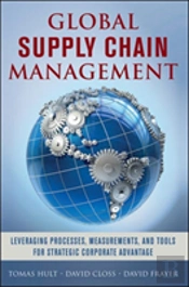 Global Supply Chain Management: Leveraging Processes, Measurements, And Tools For Strategic Corporate Advantage