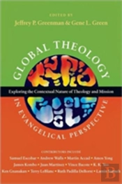 Global Theology In Evangelical Perspective Â€“ Exploring The Contextual Nature Of Theology And Mission