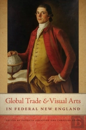 Global Trade And Visual Arts In Federal New England