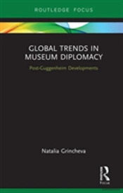 Global Trends In Museum Diplomacy