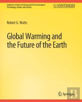 Global Warming And The Future Of The Earth
