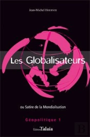 Globalisateurs (Les) Ou Satire De La Mondialisation