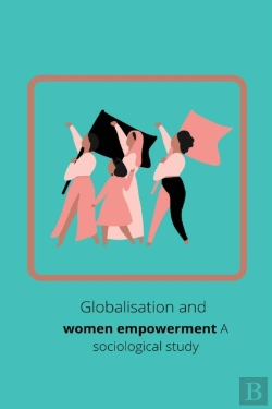 Bertrand.pt - Globalisation And Women Empowerment A Sociological Study