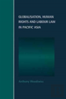 Globalisation, Human Rights And Labour Law In Pacific Asia