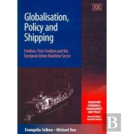 Globalisation, Policy And Shipping - Fordism, Post-Fordism And The European Union Maritime Sector