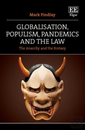 Globalisation, Populism, Pandemics And The Law - The Anarchy And The Ecstasy