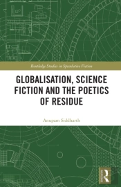 Globalisation, Science Fiction And The Poetics Of Residue