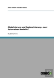 Globalisierung Und Regionalisierung - Zwei Seiten Einer Medaille?