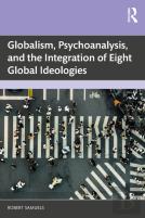 Globalism, Psychoanalysis, And The Integration Of Eight Global Ideologies