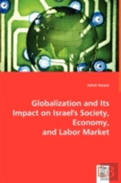 Globalization And Its Impact On Israel'S Society, Economy, And Labor Market