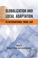 Globalization And Local Adaptation In International Trade Law