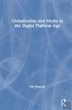 Bertrand.pt - Globalization And Media In The Digital Platform Age