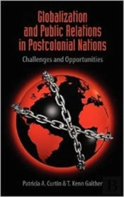 Globalization And Public Relations In Postcolonial Nations: Challenges And Opportunities