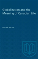 Globalization And The Meaning Of Canadian Life