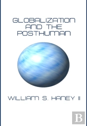 Globalization And The Posthuman