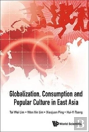 Globalization, Consumption And Popular Culture In East Asia