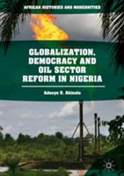 Globalization, Democracy And Oil Sector Reform In Nigeria