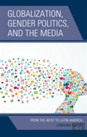 Globalization, Gender Politics, And The Media