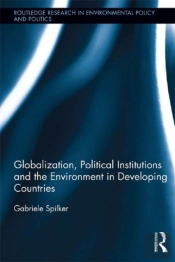 Globalization, Political Institutions And The Environment In Developing Countries
